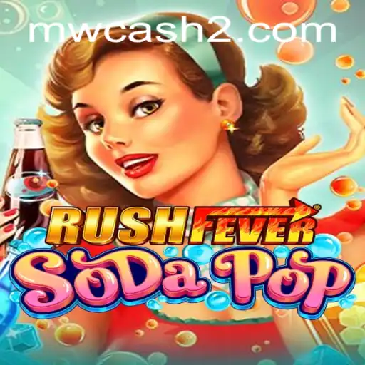 RushFeverSodaPop: Dive into a World of Sweet Excitement with MWCASH